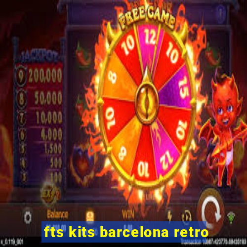 fts kits barcelona retro